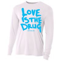 Love Is The Drug Just Say Yes Cooling Performance Long Sleeve Crew