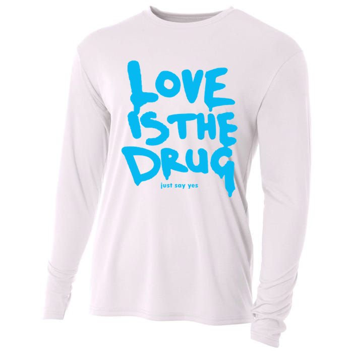 Love Is The Drug Just Say Yes Cooling Performance Long Sleeve Crew