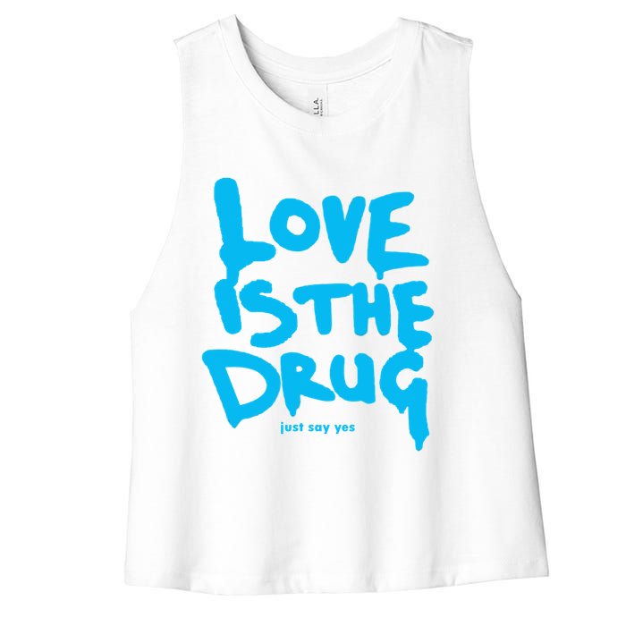 Love Is The Drug Just Say Yes Women's Racerback Cropped Tank