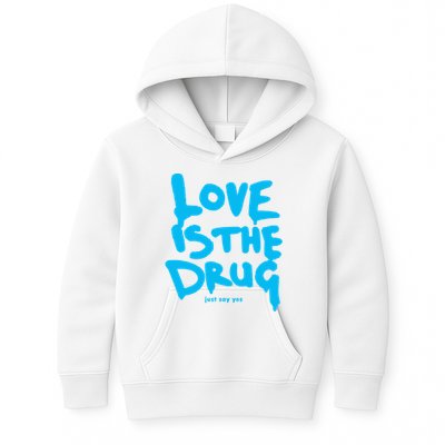 Love Is The Drug Just Say Yes Kids Hoodie