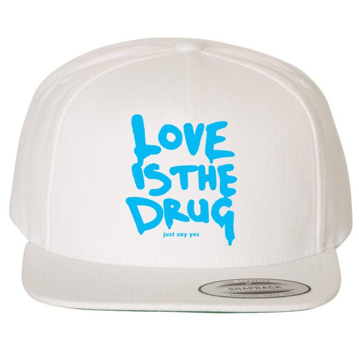 Love Is The Drug Just Say Yes Wool Snapback Cap