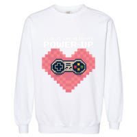 Love Is The Ultimate Powerup Funny Heart Game Controller Great Gift Garment-Dyed Sweatshirt