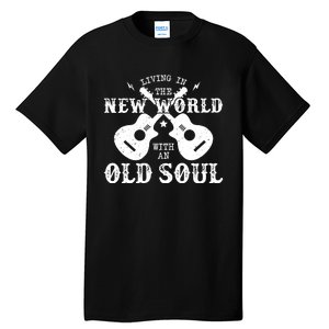 Living In The New World With An Old Soul Tall T-Shirt