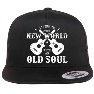 Living In The New World With An Old Soul Flat Bill Trucker Hat