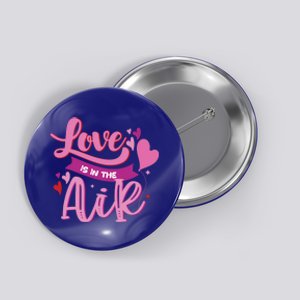 Love Is The Air Valentine's Day Gift Button