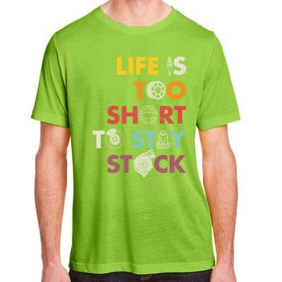 Life Is Too Short To Stay Stock Street And Drag Race Car Tuner Great Gift Adult ChromaSoft Performance T-Shirt