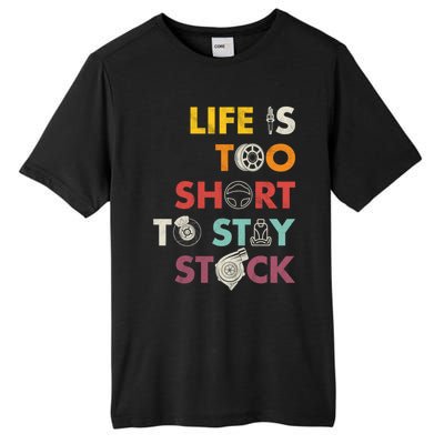 Life Is Too Short To Stay Stock Street And Drag Race Car Tuner Great Gift Tall Fusion ChromaSoft Performance T-Shirt