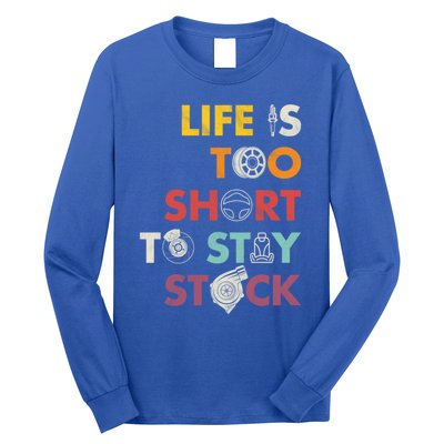 Life Is Too Short To Stay Stock Street And Drag Race Car Tuner Great Gift Long Sleeve Shirt