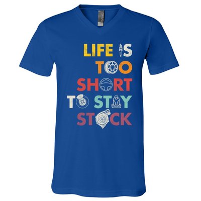 Life Is Too Short To Stay Stock Street And Drag Race Car Tuner Great Gift V-Neck T-Shirt