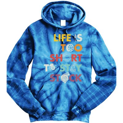 Life Is Too Short To Stay Stock Street And Drag Race Car Tuner Great Gift Tie Dye Hoodie