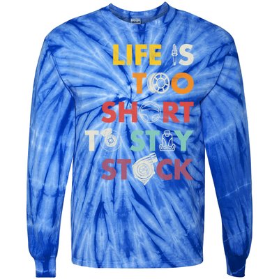 Life Is Too Short To Stay Stock Street And Drag Race Car Tuner Great Gift Tie-Dye Long Sleeve Shirt