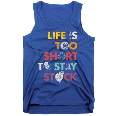 Life Is Too Short To Stay Stock Street And Drag Race Car Tuner Great Gift Tank Top