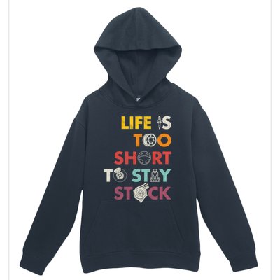 Life Is Too Short To Stay Stock Street And Drag Race Car Tuner Great Gift Urban Pullover Hoodie