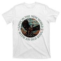 Living In The New World With An Old Soul T-Shirt