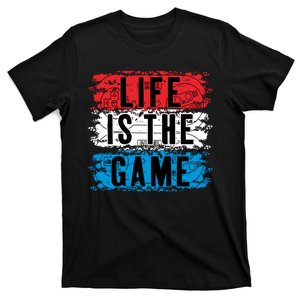 Life Is The Game T-Shirt