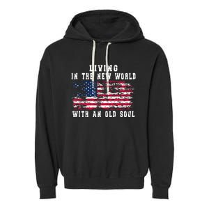 Living In The New World With An Old Soul America Flag Garment-Dyed Fleece Hoodie