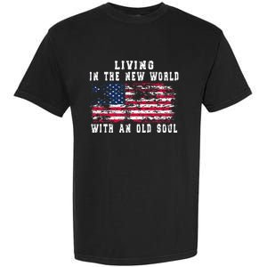 Living In The New World With An Old Soul America Flag Garment-Dyed Heavyweight T-Shirt