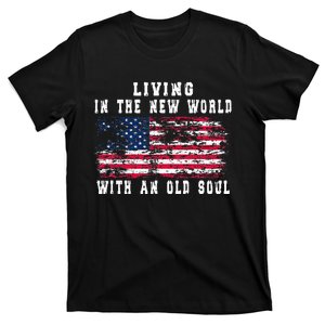 Living In The New World With An Old Soul America Flag T-Shirt