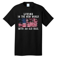 Living In The New World With An Old Soul America Flag Tall T-Shirt