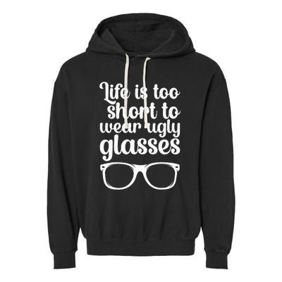 Life Is Too Short Funny Optometrist Optometry Optician Garment-Dyed Fleece Hoodie