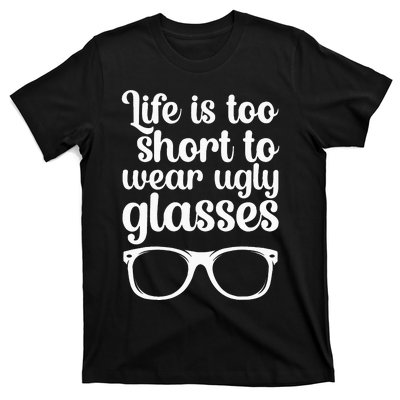 Life Is Too Short Funny Optometrist Optometry Optician T-Shirt