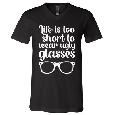 Life Is Too Short Funny Optometrist Optometry Optician V-Neck T-Shirt