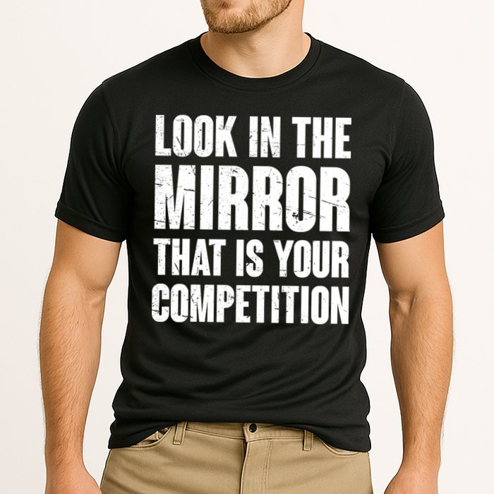 Look In The Mirror That Is Your Competitions Performance Shirt