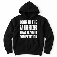 Look In The Mirror That Is Your Competitions Hoodie