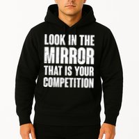 Look In The Mirror That Is Your Competitions Hoodie