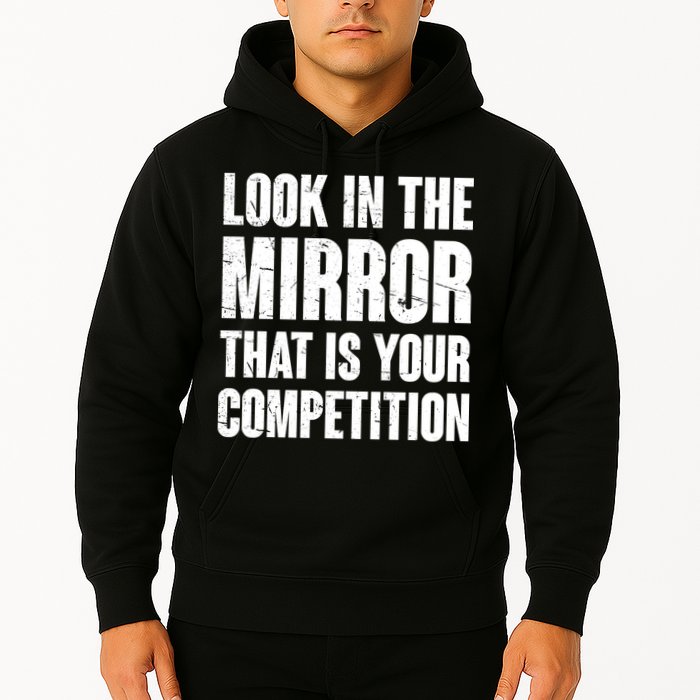Look In The Mirror That Is Your Competitions Hoodie