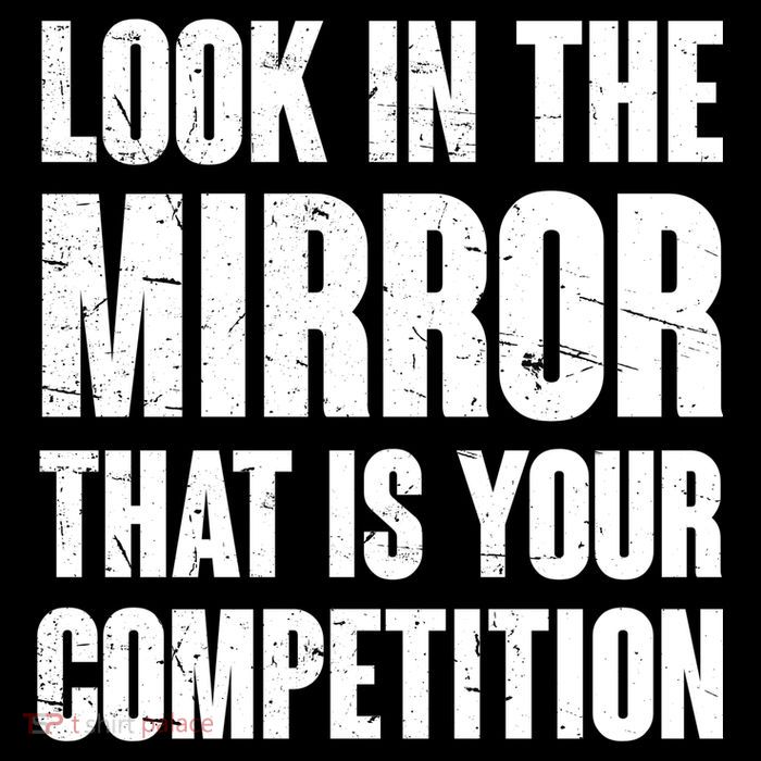 Look In The Mirror That Is Your Competitions Tall T-Shirt