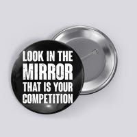 Look In The Mirror That Is Your Competitions Button