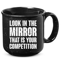Look In The Mirror That Is Your Competitions 15oz Campfire Ceramic Mug