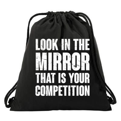 Look In The Mirror That Is Your Competitions Drawstring Bag