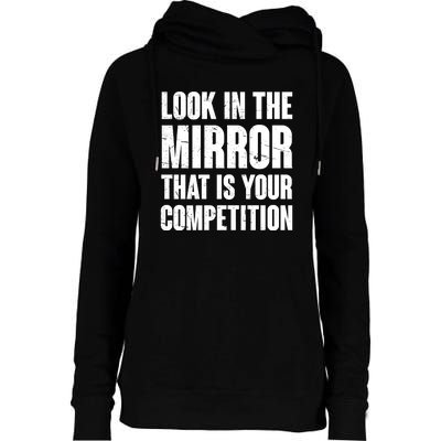 Look In The Mirror That Is Your Competitions Womens Funnel Neck Pullover Hood