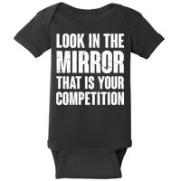 Look In The Mirror That Is Your Competitions Baby Bodysuit