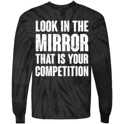 Look In The Mirror That Is Your Competitions Tie-Dye Long Sleeve Shirt