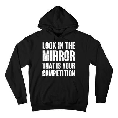 Look In The Mirror That Is Your Competitions Tall Hoodie