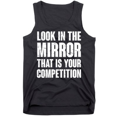 Look In The Mirror That Is Your Competitions Tank Top