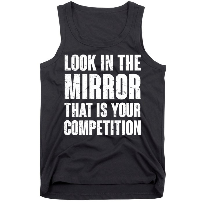 Look In The Mirror That Is Your Competitions Tank Top
