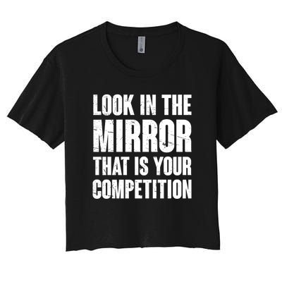 Look In The Mirror That Is Your Competitions Women's Crop Top Tee