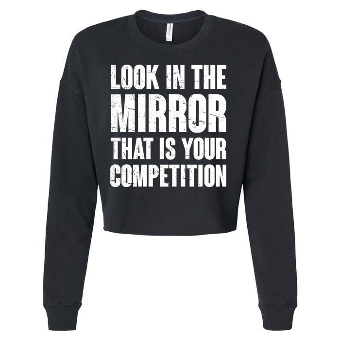 Look In The Mirror That Is Your Competitions Cropped Pullover Crew