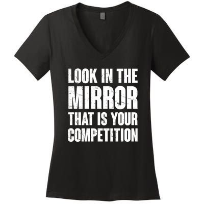 Look In The Mirror That Is Your Competitions Women's V-Neck T-Shirt