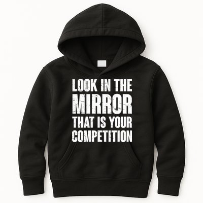 Look In The Mirror That Is Your Competitions Kids Hoodie