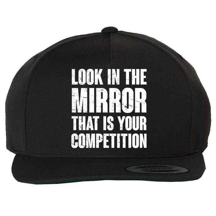 Look In The Mirror That Is Your Competitions Wool Snapback Cap