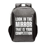 Look In The Mirror That Is Your Competitions Vector Backpack