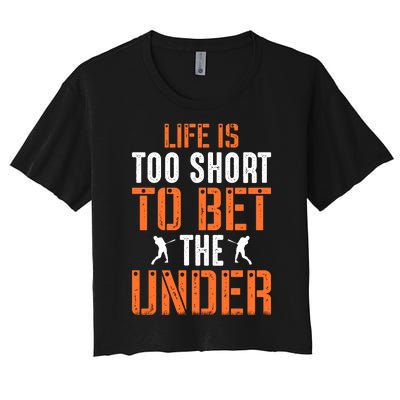 Life Is Too Short To Bet The Under Funny Baseball Gift Women's Crop Top Tee