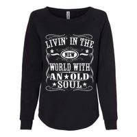 Living In The New World With An Old Soul Womens California Wash Sweatshirt