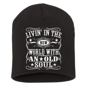 Living In The New World With An Old Soul Short Acrylic Beanie