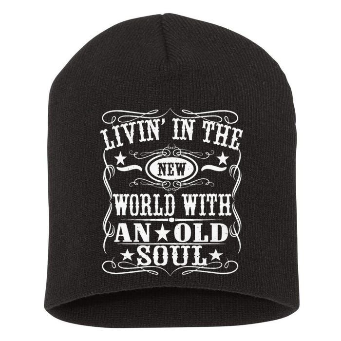 Living In The New World With An Old Soul Short Acrylic Beanie